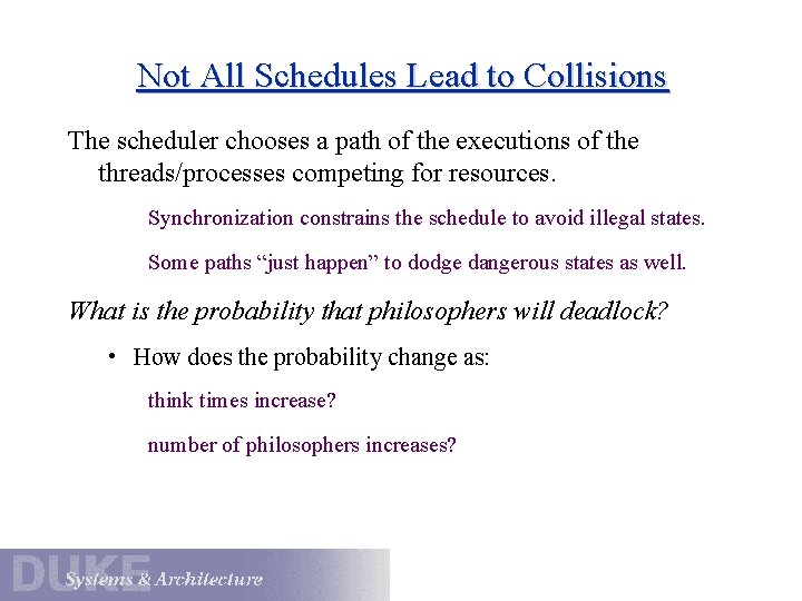 Not All Schedules Lead to Collisions The scheduler chooses a path of the executions