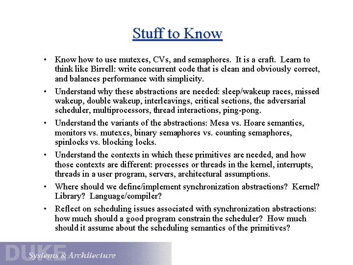 Stuff to Know • Know how to use mutexes, CVs, and semaphores. It is