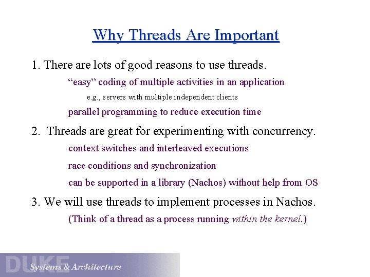 Why Threads Are Important 1. There are lots of good reasons to use threads.