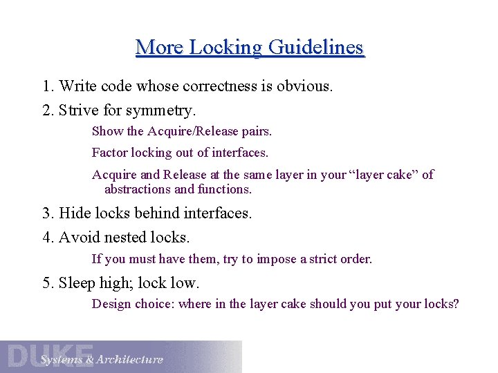 More Locking Guidelines 1. Write code whose correctness is obvious. 2. Strive for symmetry.