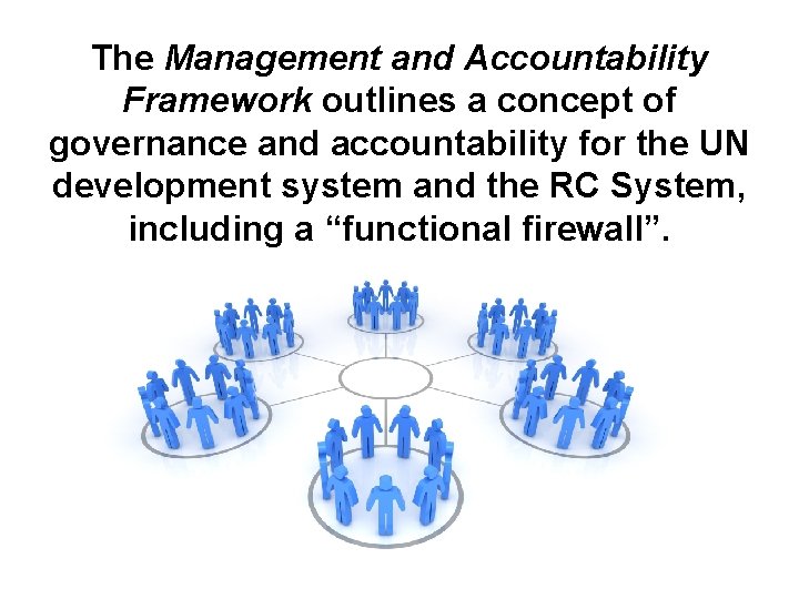 The Management and Accountability Framework outlines a concept of governance and accountability for the