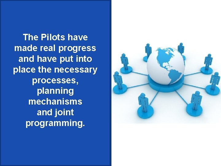 The Pilots have made real progress and have put into place the necessary processes,