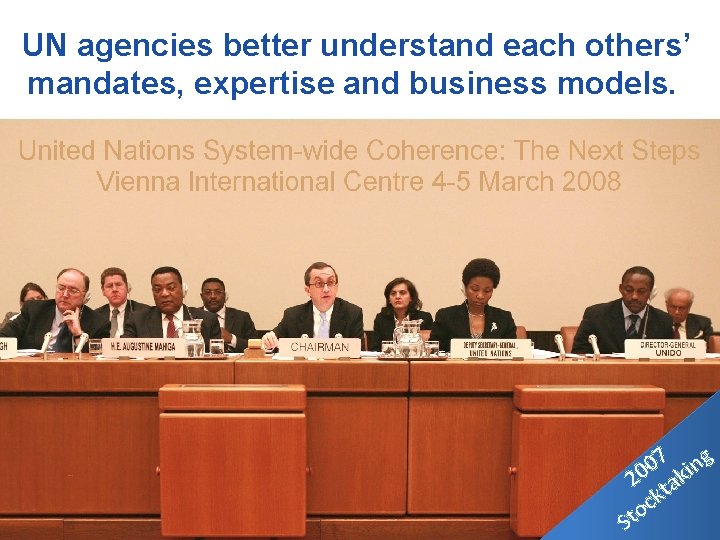 UN agencies better understand each others’ mandates, expertise and business models. 7 ng 0