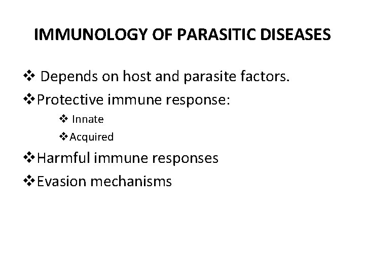 IMMUNOLOGY OF PARASITIC DISEASES v Depends on host and parasite factors. v. Protective immune