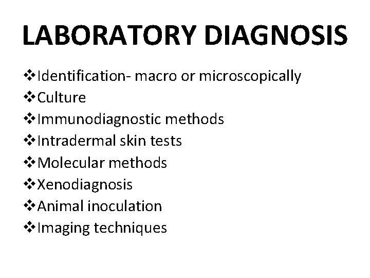 LABORATORY DIAGNOSIS v. Identification- macro or microscopically v. Culture v. Immunodiagnostic methods v. Intradermal