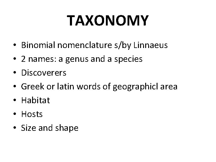 TAXONOMY • • Binomial nomenclature s/by Linnaeus 2 names: a genus and a species