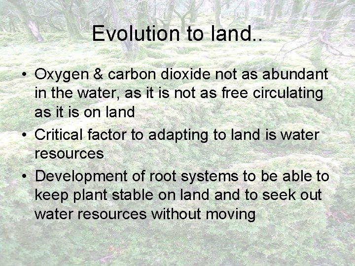 Evolution to land. . • Oxygen & carbon dioxide not as abundant in the Evolution to land. . • Oxygen & carbon dioxide not as abundant in the