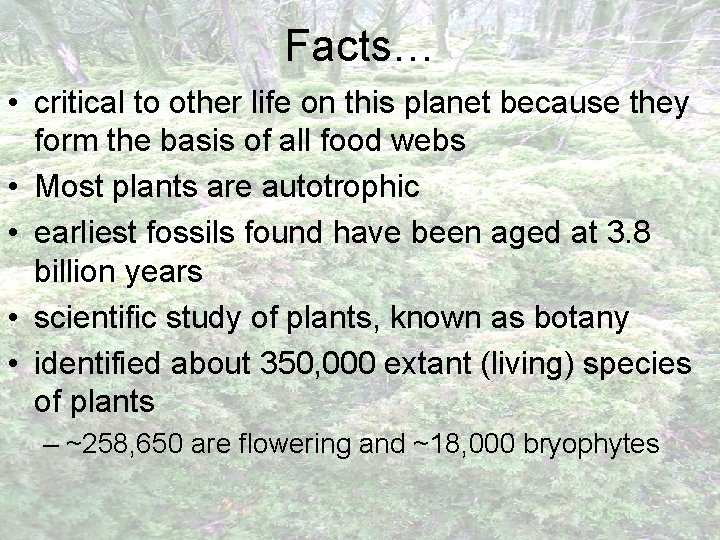 Facts… • critical to other life on this planet because they form the basis Facts… • critical to other life on this planet because they form the basis