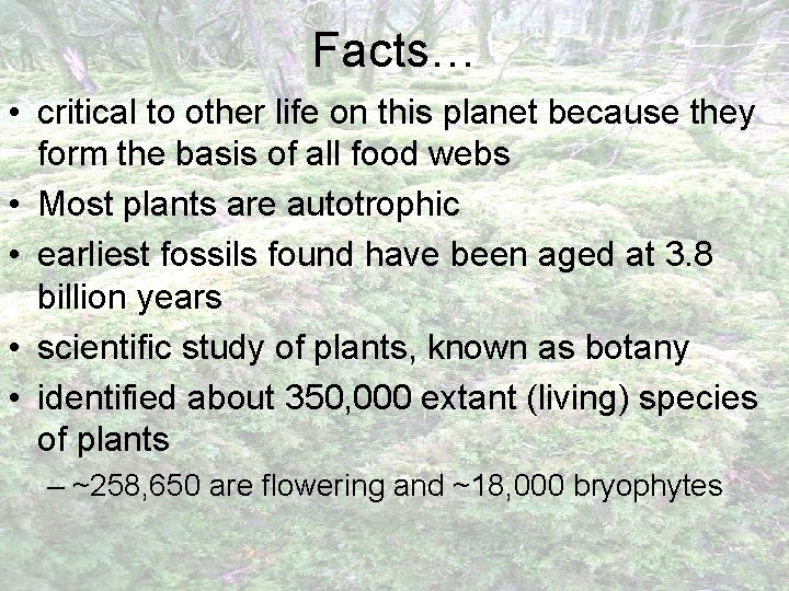 Facts… • critical to other life on this planet because they form the basis