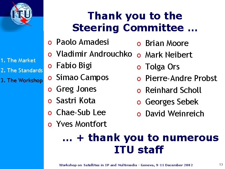 Thank you to the Steering Committee … o Paolo Amadesi 1. The Market 2.