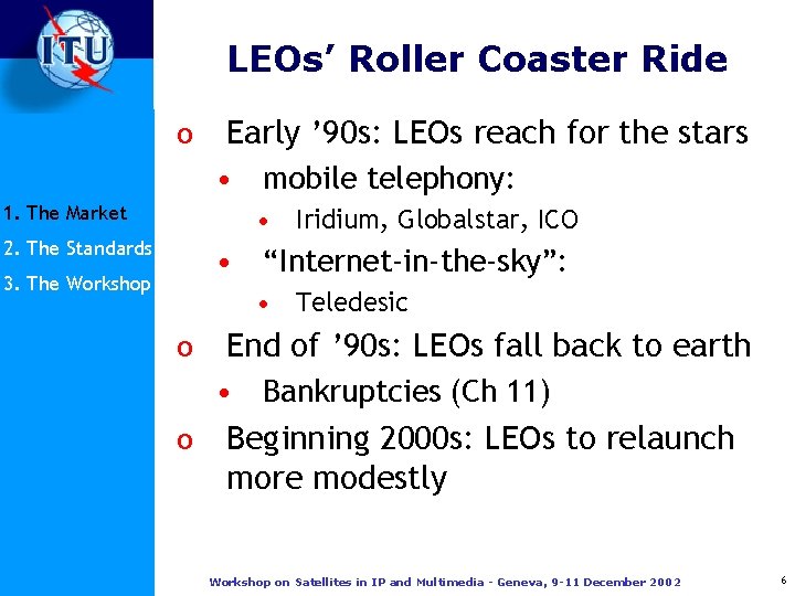 LEOs’ Roller Coaster Ride o Early ’ 90 s: LEOs reach for the stars