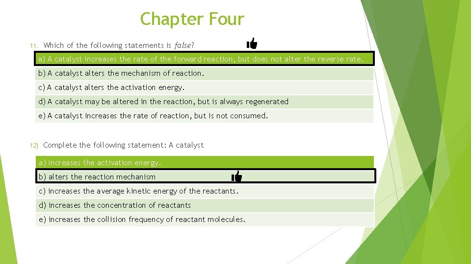 Chapter Four 11. Which of the following statements is false? a) A catalyst increases