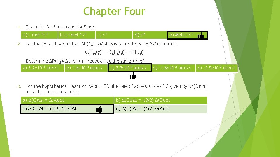 Chapter Four 1. The units for “rate reaction” are a) L mol-1 s-1 2.