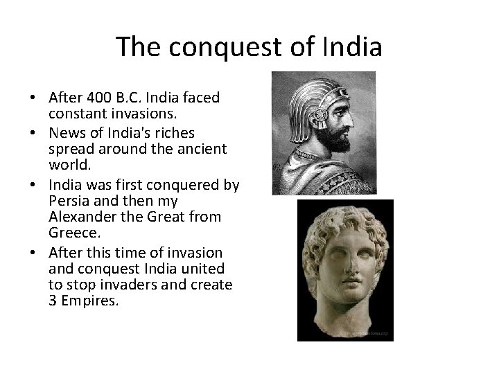 The conquest of India • After 400 B. C. India faced constant invasions. •
