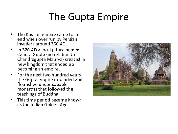 The Gupta Empire • The Kushan empire came to an end when over run