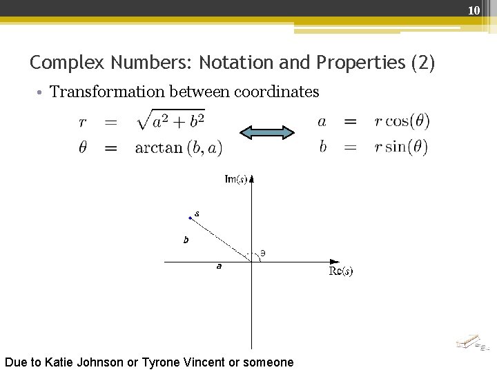 10 Complex Numbers: Notation and Properties (2) • Transformation between coordinates Due to Katie