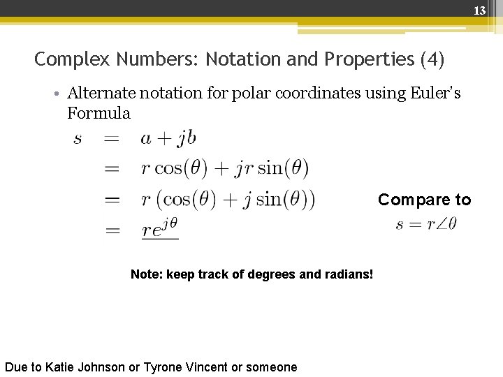 13 Complex Numbers: Notation and Properties (4) • Alternate notation for polar coordinates using