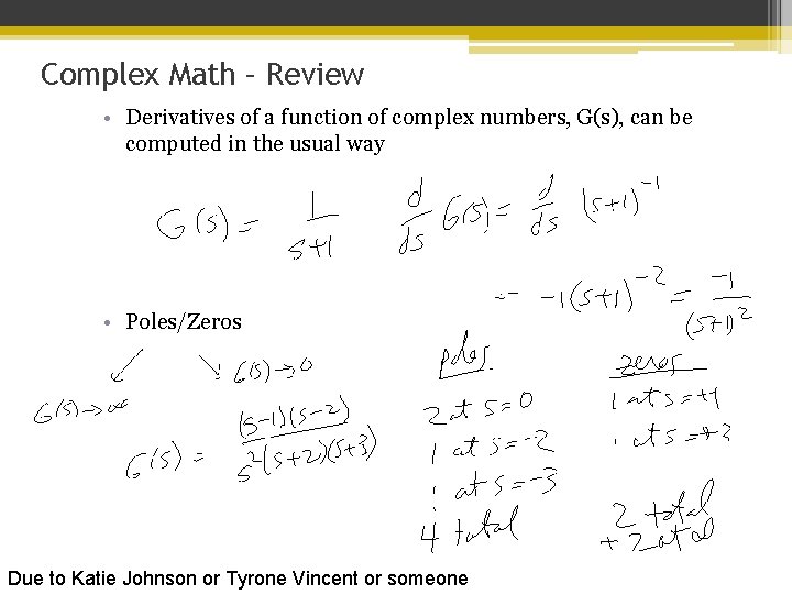 Complex Math – Review • Derivatives of a function of complex numbers, G(s), can