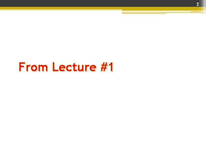 2 From Lecture #1 