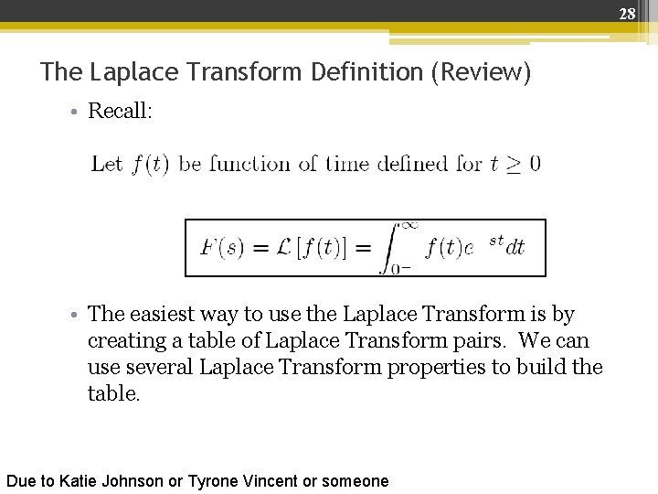 28 The Laplace Transform Definition (Review) • Recall: • The easiest way to use