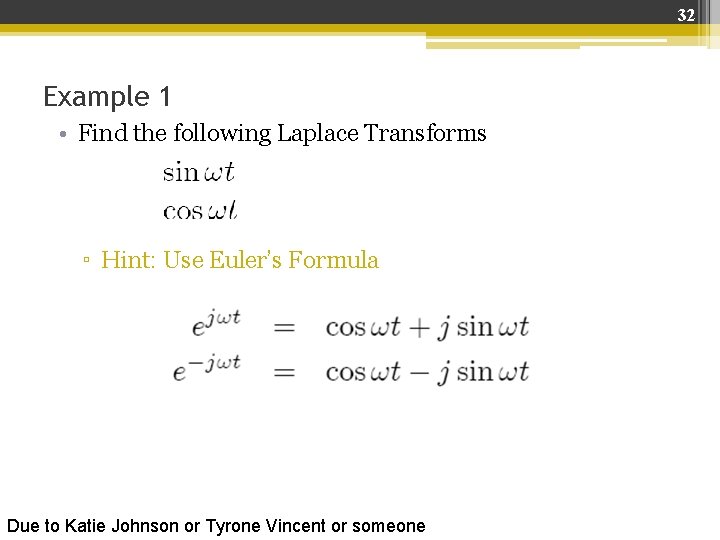 32 Example 1 • Find the following Laplace Transforms ▫ Hint: Use Euler’s Formula