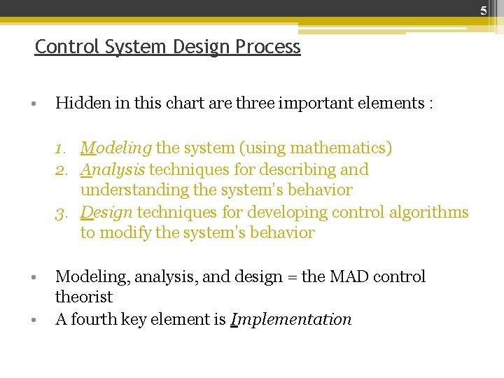 5 Control System Design Process • Hidden in this chart are three important elements