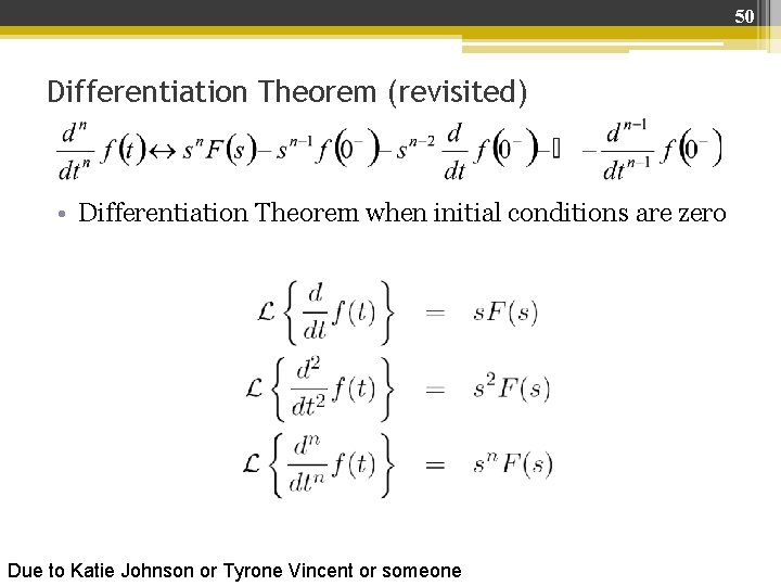 50 Differentiation Theorem (revisited) • Differentiation Theorem when initial conditions are zero Due to 50 Differentiation Theorem (revisited) • Differentiation Theorem when initial conditions are zero Due to