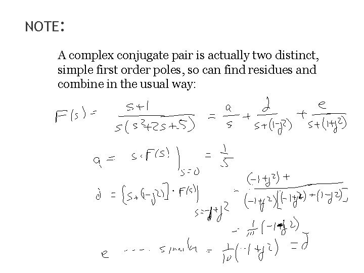 NOTE: A complex conjugate pair is actually two distinct, simple first order poles, so