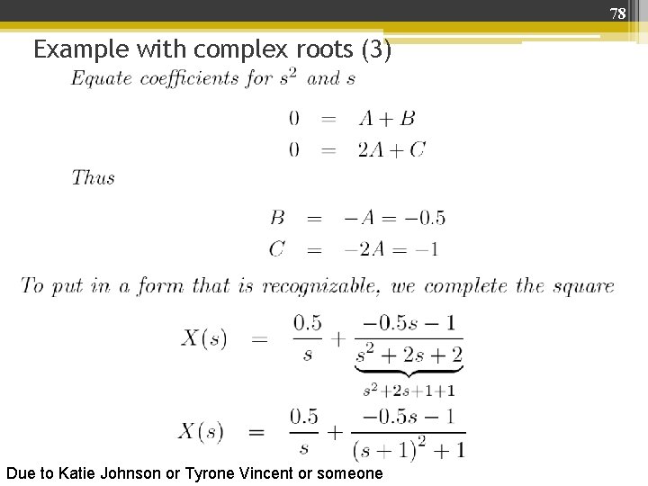 78 Example with complex roots (3) Due to Katie Johnson or Tyrone Vincent or