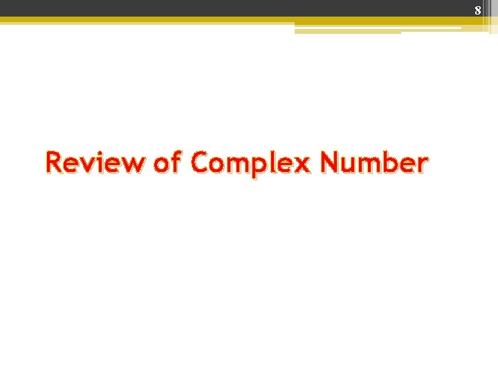8 Review of Complex Number 