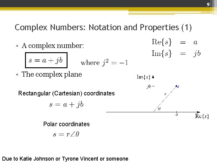 9 Complex Numbers: Notation and Properties (1) • A complex number: • The complex