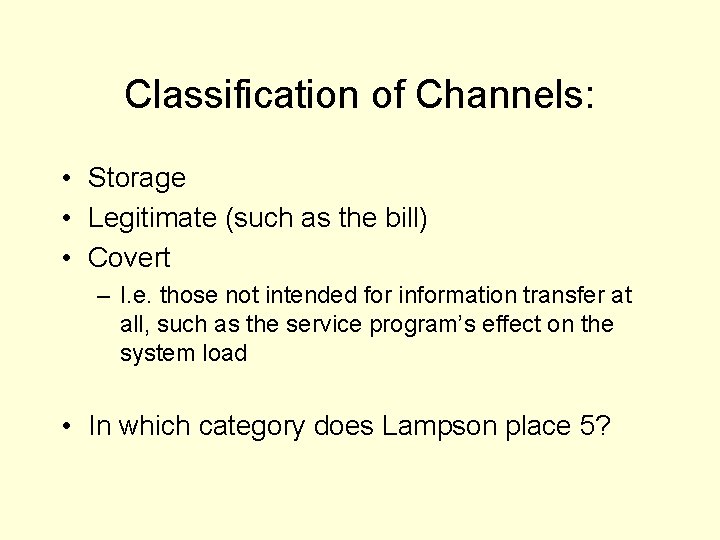 Classification of Channels: • Storage • Legitimate (such as the bill) • Covert –