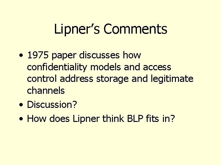 Lipner’s Comments • 1975 paper discusses how confidentiality models and access control address storage