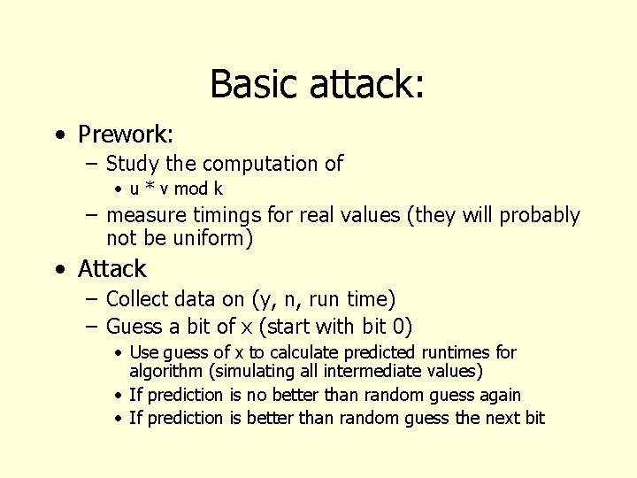 Basic attack: • Prework: – Study the computation of • u * v mod