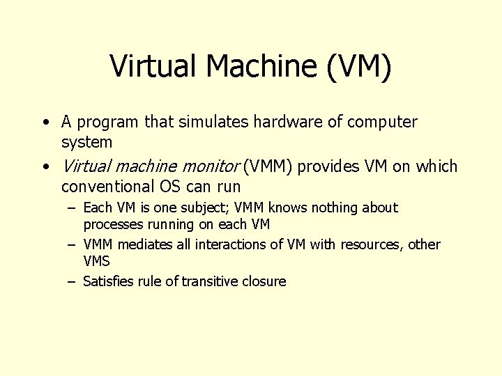 Virtual Machine (VM) • A program that simulates hardware of computer system • Virtual