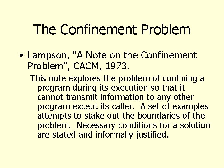 The Confinement Problem • Lampson, “A Note on the Confinement Problem”, CACM, 1973. This