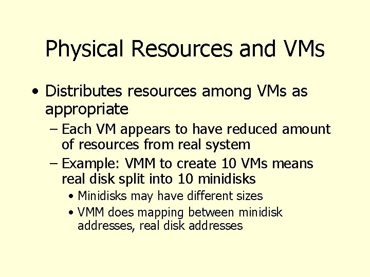 Physical Resources and VMs • Distributes resources among VMs as appropriate – Each VM