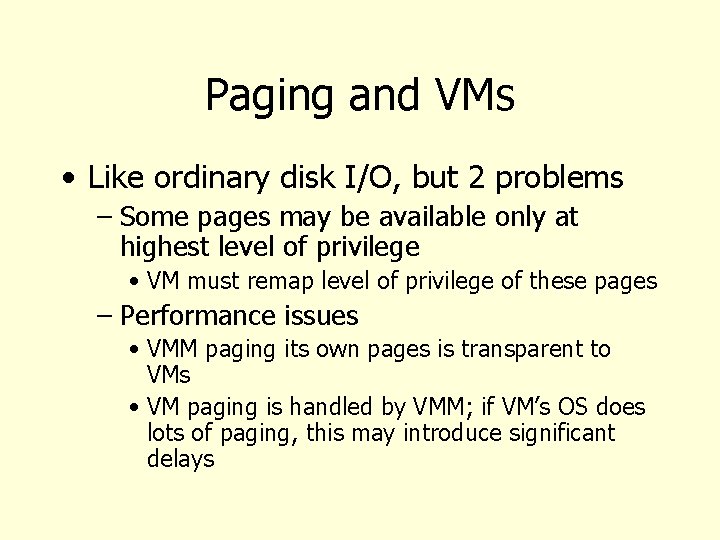 Paging and VMs • Like ordinary disk I/O, but 2 problems – Some pages