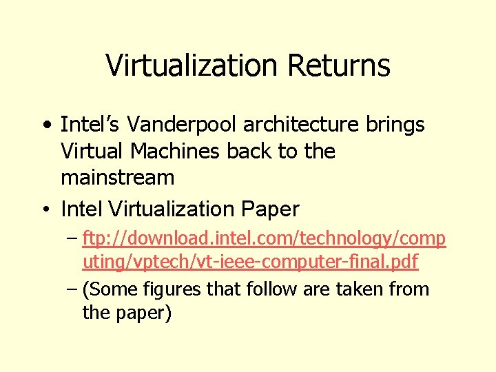 Virtualization Returns • Intel’s Vanderpool architecture brings Virtual Machines back to the mainstream •