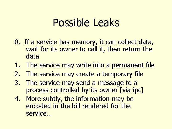 Possible Leaks 0. If a service has memory, it can collect data, wait for