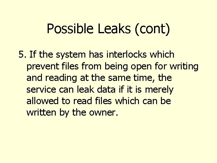 Possible Leaks (cont) 5. If the system has interlocks which prevent files from being