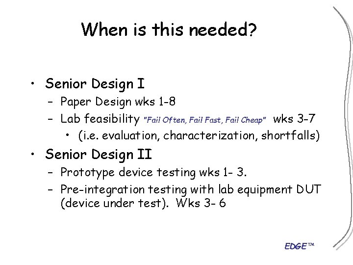 When is this needed? • Senior Design I – Paper Design wks 1 -8