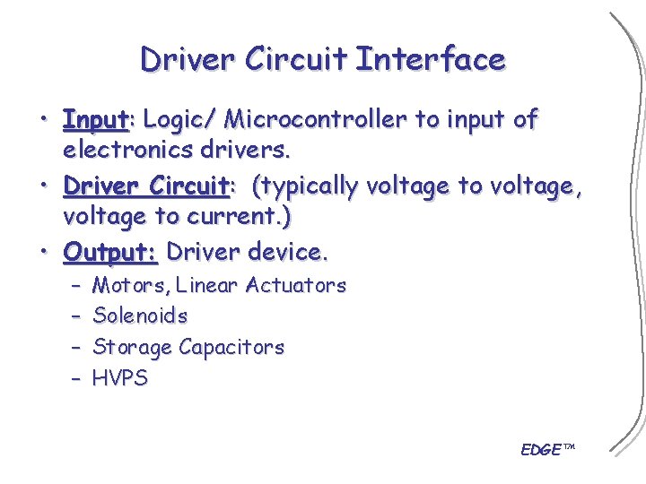 Driver Circuit Interface • Input: Logic/ Microcontroller to input of electronics drivers. • Driver