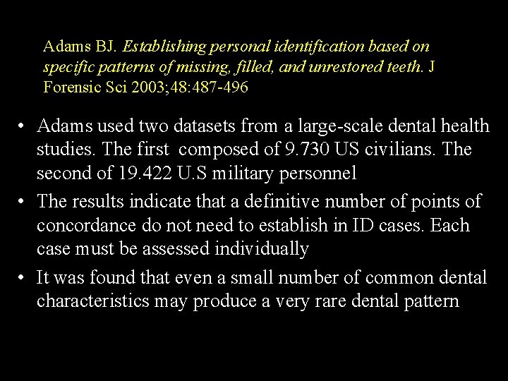Adams BJ. Establishing personal identification based on specific patterns of missing, filled, and unrestored