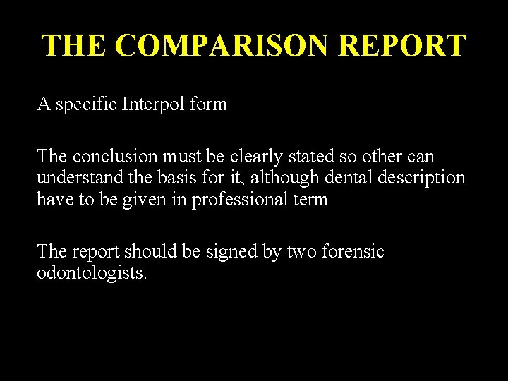 THE COMPARISON REPORT A specific Interpol form The conclusion must be clearly stated so