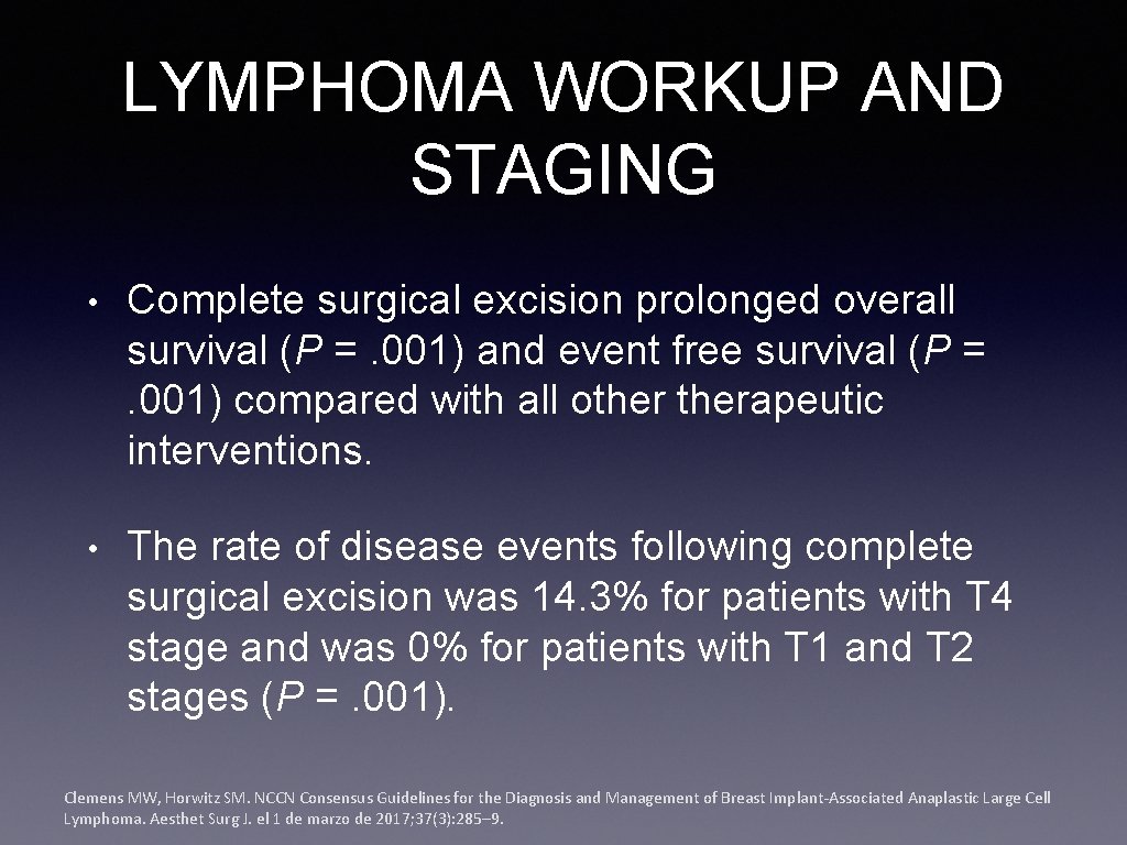 LYMPHOMA WORKUP AND STAGING • Complete surgical excision prolonged overall survival (P =. 001)