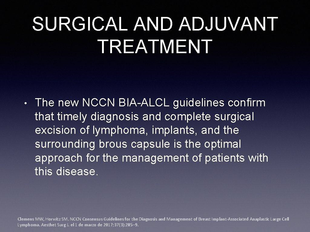 SURGICAL AND ADJUVANT TREATMENT • The new NCCN BIA-ALCL guidelines confirm that timely diagnosis