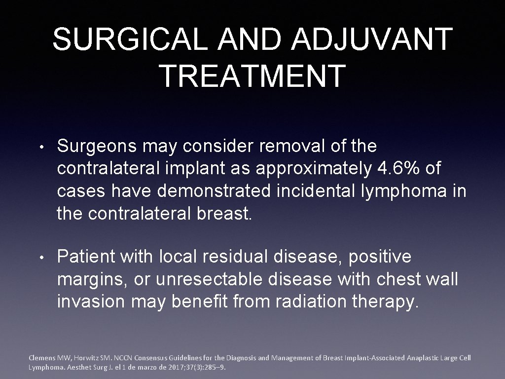 SURGICAL AND ADJUVANT TREATMENT • Surgeons may consider removal of the contralateral implant as