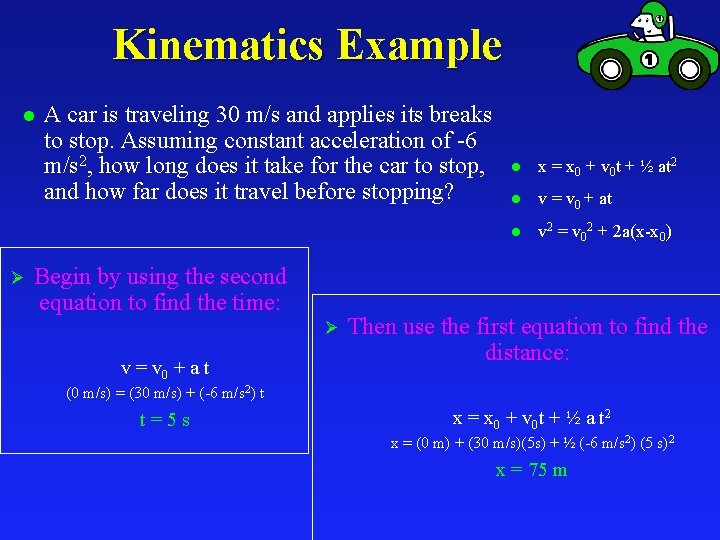 Kinematics Example l Ø A car is traveling 30 m/s and applies its breaks