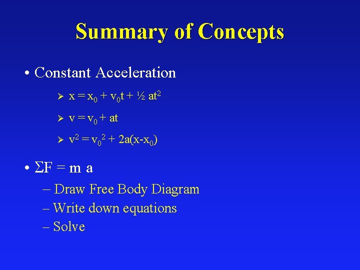 Summary of Concepts • Constant Acceleration Ø x = x 0 + v 0